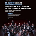 Concerto Orquestra Portuguesa de Guitarras e Bandolins I 19 de junho I 22h00